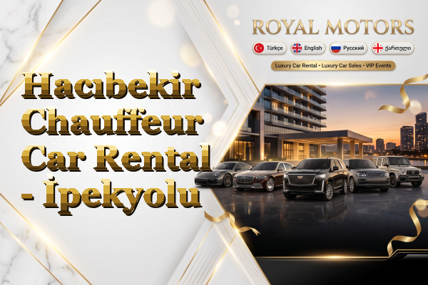 Hacıbekir Chauffeur Car Rental - İpekyolu