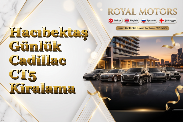 Hacıbektaş Günlük Cadillac CT5 Kiralama