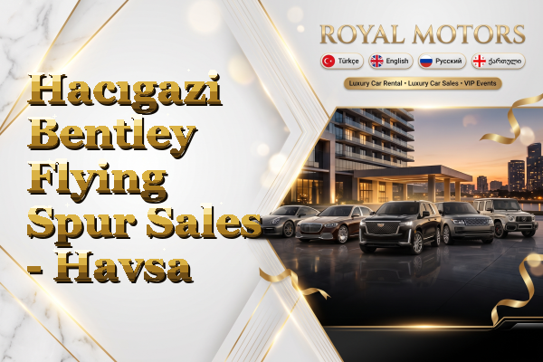 Hacıgazi Bentley Flying Spur Sales - Havsa