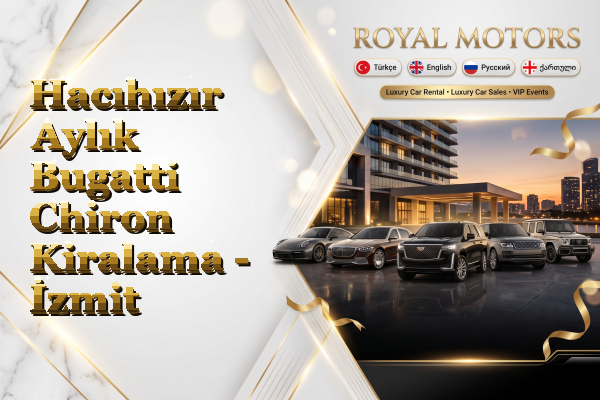 Hacıhızır Aylık Bugatti Chiron Kiralama - İzmit
