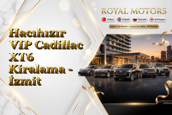 Hacıhızır VIP Cadillac XT6 Kiralama - İzmit