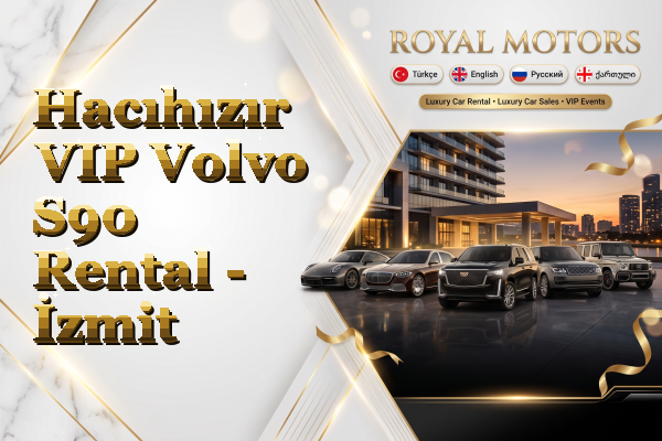 Hacıhızır VIP Volvo S90 Rental - İzmit