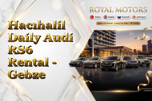 Hacıhalil Daily Audi RS6 Rental - Gebze
