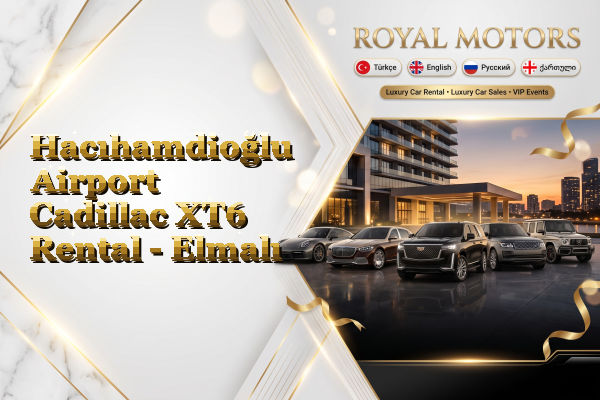 Hacıhamdioğlu Airport Cadillac XT6 Rental - Elmalı
