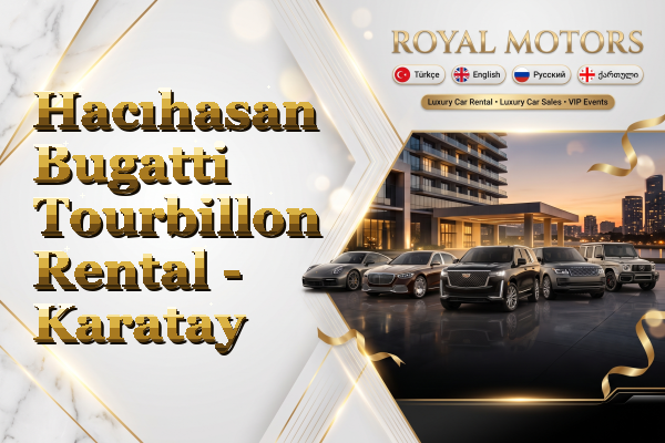 Hacıhasan Bugatti Tourbillon Rental - Karatay