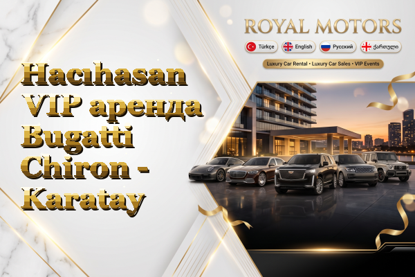 Hacıhasan VIP аренда Bugatti Chiron - Karatay