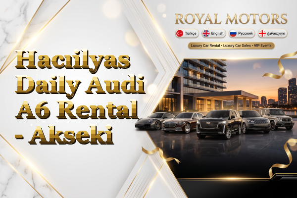 Hacıilyas Daily Audi A6 Rental - Akseki
