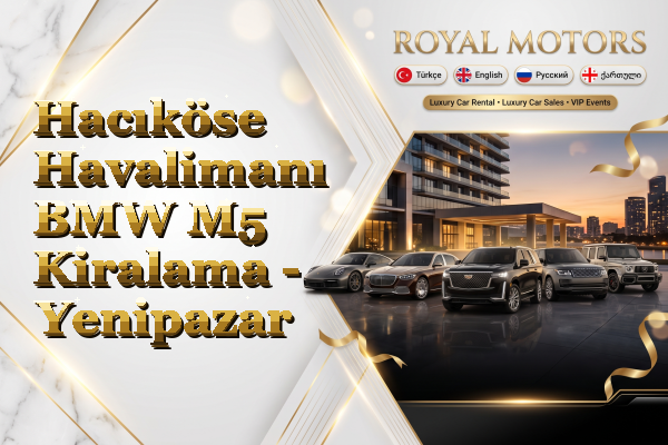 Hacıköse Havalimanı BMW M5 Kiralama - Yenipazar