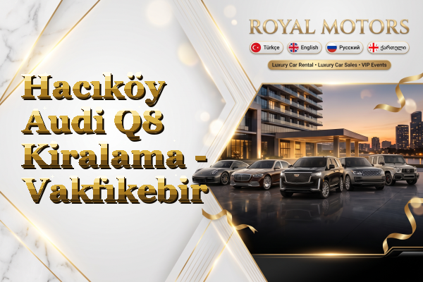 Hacıköy Audi Q8 Kiralama - Vakfıkebir