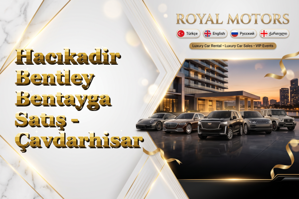 Hacıkadir Bentley Bentayga Satış - Çavdarhisar