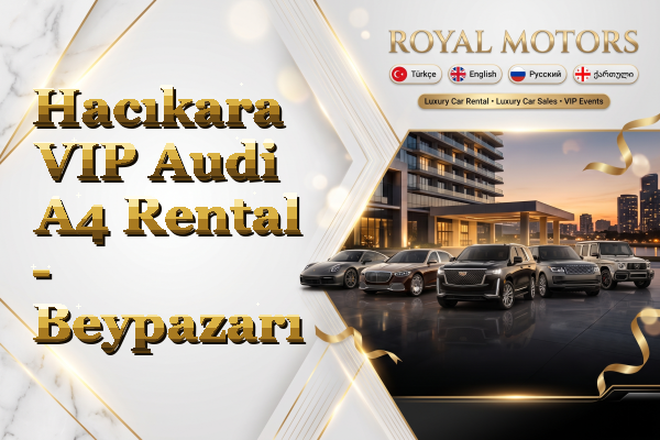 Hacıkara VIP Audi A4 Rental - Beypazarı