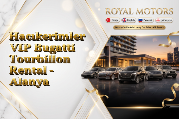 Hacıkerimler VIP Bugatti Tourbillon Rental - Alanya