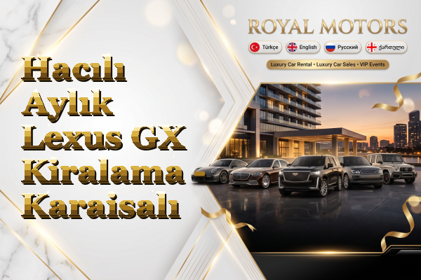 Hacılı Aylık Lexus GX Kiralama - Karaisalı