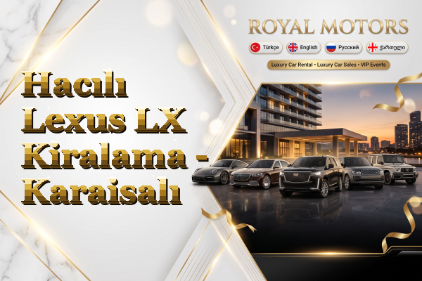 Hacılı Lexus LX Kiralama - Karaisalı