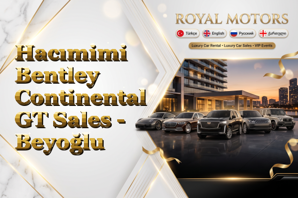 Hacımimi Bentley Continental GT Sales - Beyoğlu