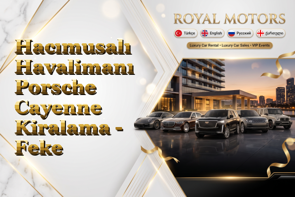 Hacımusalı Havalimanı Porsche Cayenne Kiralama - Feke