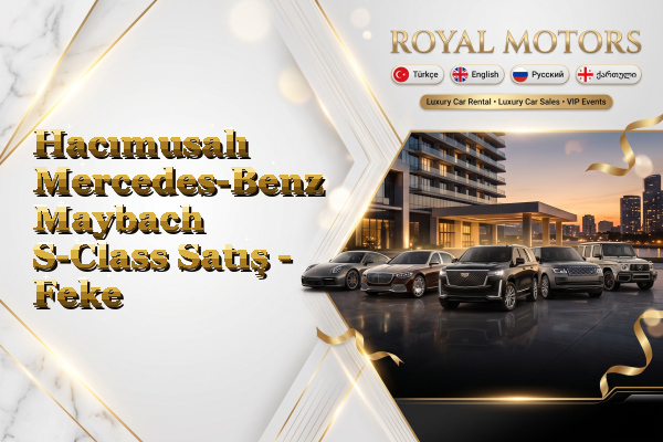 Hacımusalı Mercedes-Benz Maybach S-Class Satış - Feke