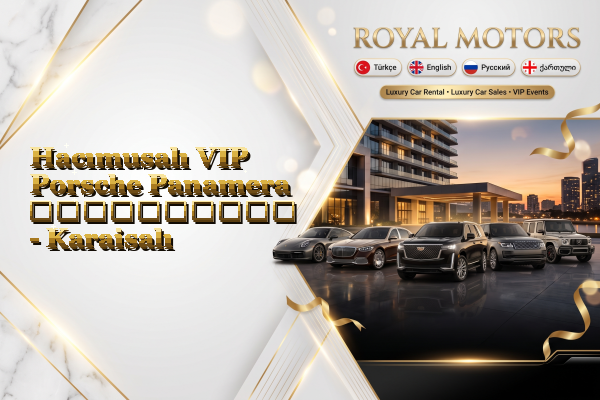 Hacımusalı VIP Porsche Panamera გაქირავება - Karaisalı