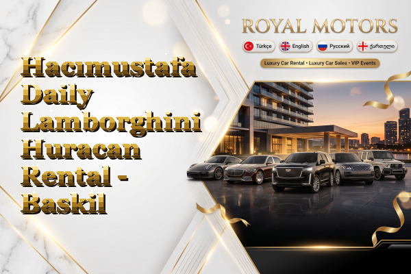 Hacımustafa Daily Lamborghini Huracan Rental - Baskil