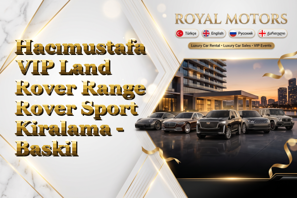 Hacımustafa VIP Land Rover Range Rover Sport Kiralama - Baskil