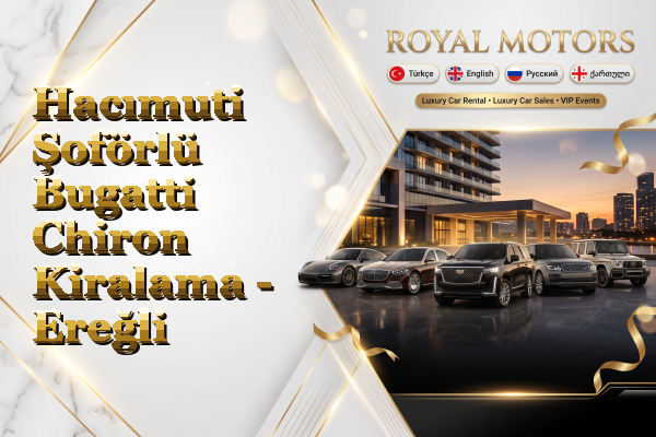 Hacımuti Şoförlü Bugatti Chiron Kiralama - Ereğli