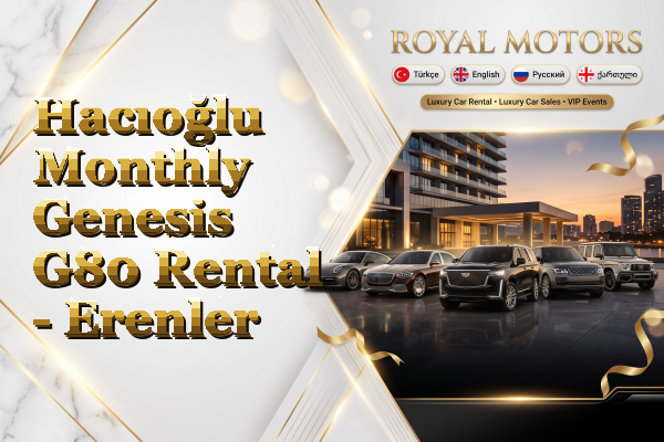 Hacıoğlu Monthly Genesis G80 Rental - Erenler