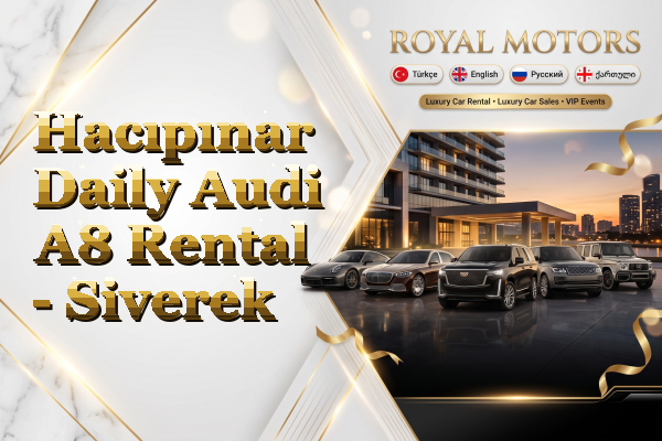 Hacıpınar Daily Audi A8 Rental - Siverek