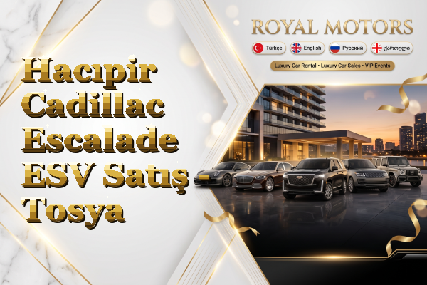 Hacıpir Cadillac Escalade ESV Satış - Tosya