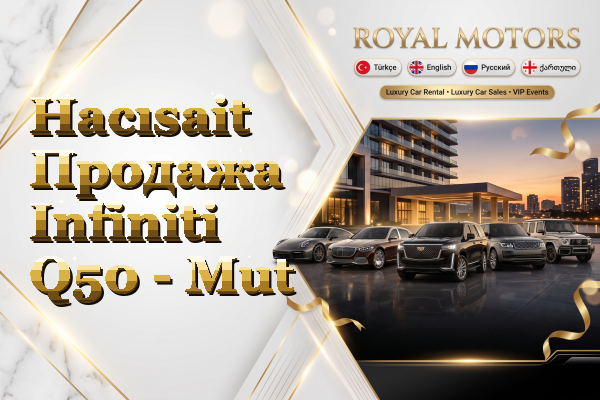 Hacısait Продажа Infiniti Q50 - Mut