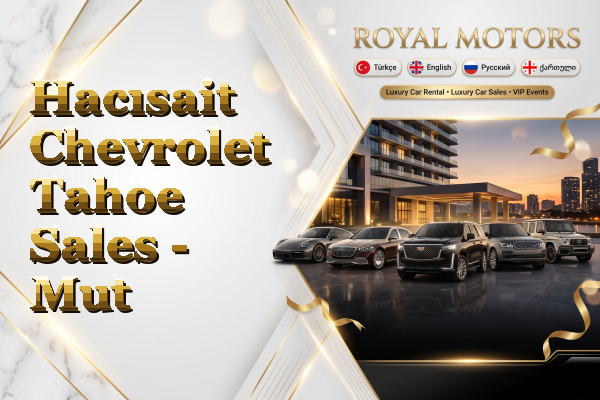 Hacısait Chevrolet Tahoe Sales - Mut