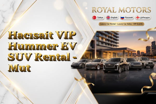 Hacısait VIP Hummer EV SUV Rental - Mut