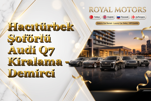 Hacıtürbek Şoförlü Audi Q7 Kiralama - Demirci