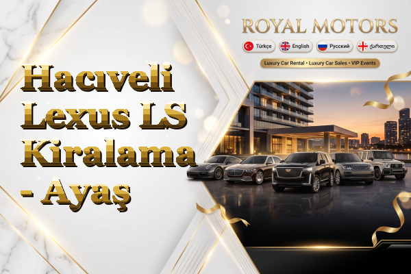 Hacıveli Lexus LS Kiralama - Ayaş