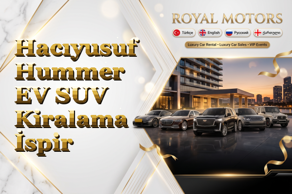 Hacıyusuf Hummer EV SUV Kiralama - İspir