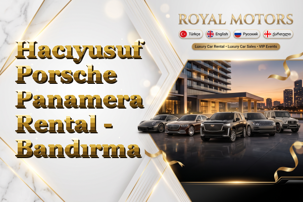 Hacıyusuf Porsche Panamera Rental - Bandırma