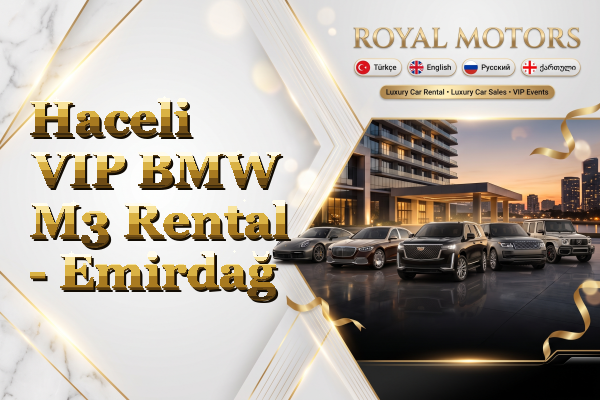 Haceli VIP BMW M3 Rental - Emirdağ