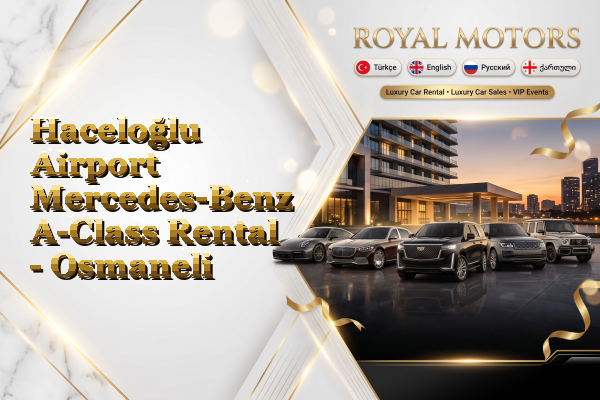 Haceloğlu Airport Mercedes-Benz A-Class Rental - Osmaneli