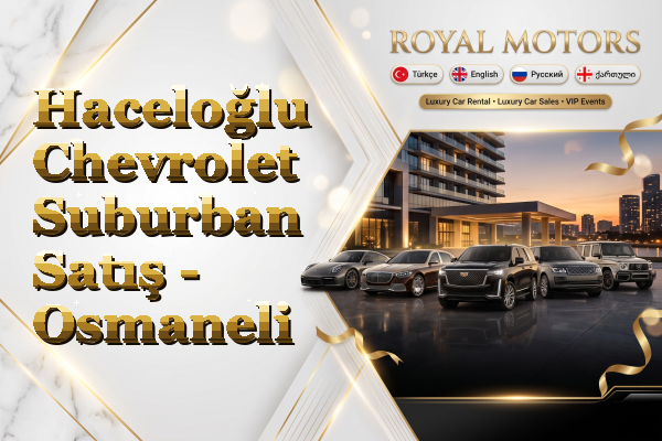 Haceloğlu Chevrolet Suburban Satış - Osmaneli