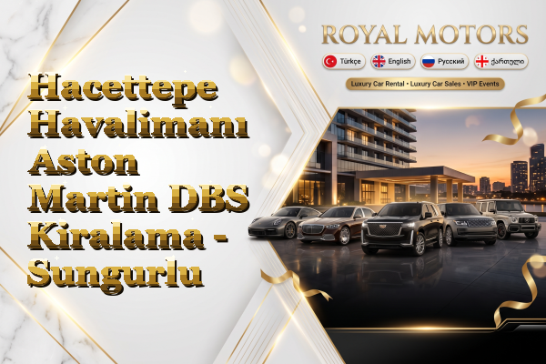 Hacettepe Havalimanı Aston Martin DBS Kiralama - Sungurlu
