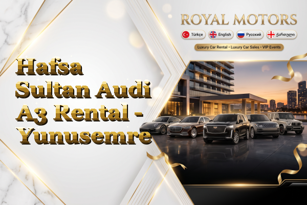 Hafsa Sultan Audi A3 Rental - Yunusemre