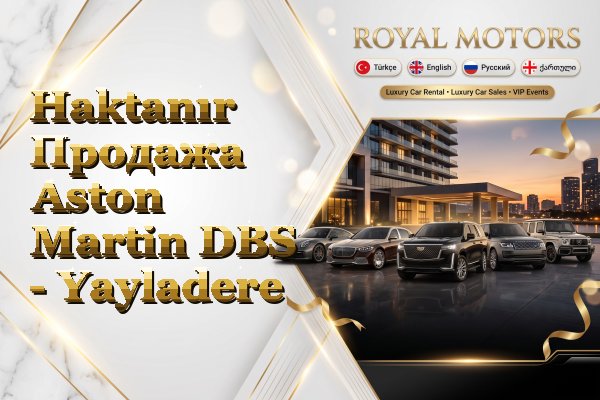 Haktanır Продажа Aston Martin DBS - Yayladere