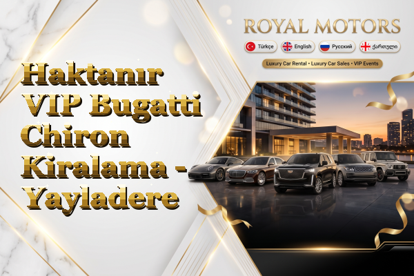 Haktanır VIP Bugatti Chiron Kiralama - Yayladere