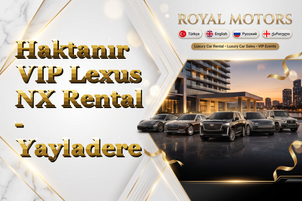 Haktanır VIP Lexus NX Rental - Yayladere