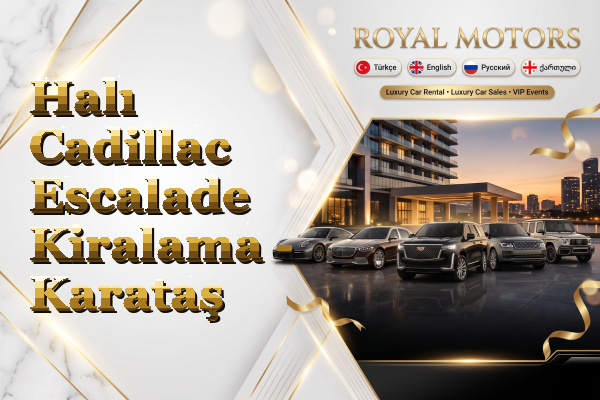 Halı Cadillac Escalade Kiralama - Karataş