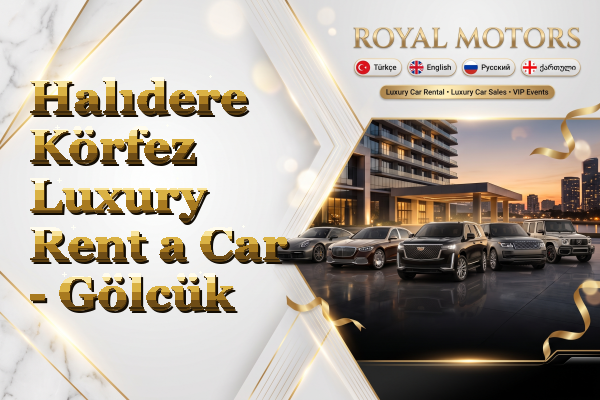 Halıdere Körfez Luxury Rent a Car - Gölcük