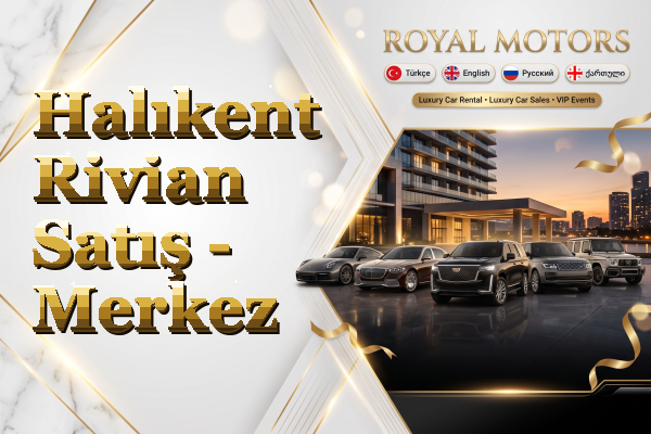 Halıkent Rivian Satış - Merkez