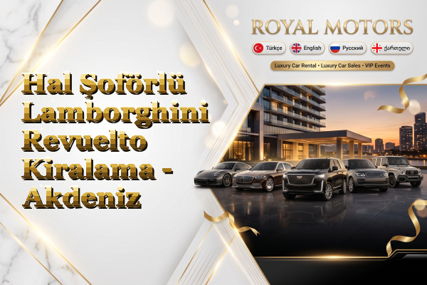 Hal Şoförlü Lamborghini Revuelto Kiralama - Akdeniz