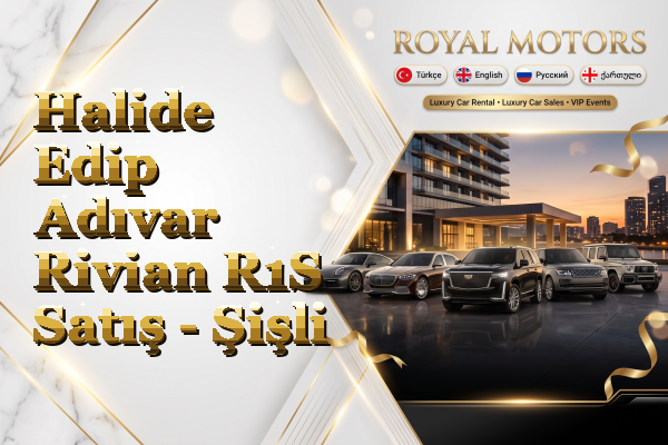 Halide Edip Adıvar Rivian R1S Satış - Şişli