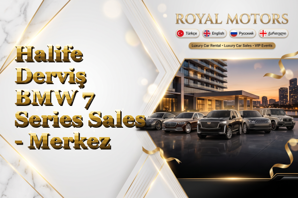 Halife Derviş BMW 7 Series Sales - Merkez