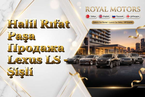 Halil Rıfat Paşa Продажа Lexus LS - Şişli